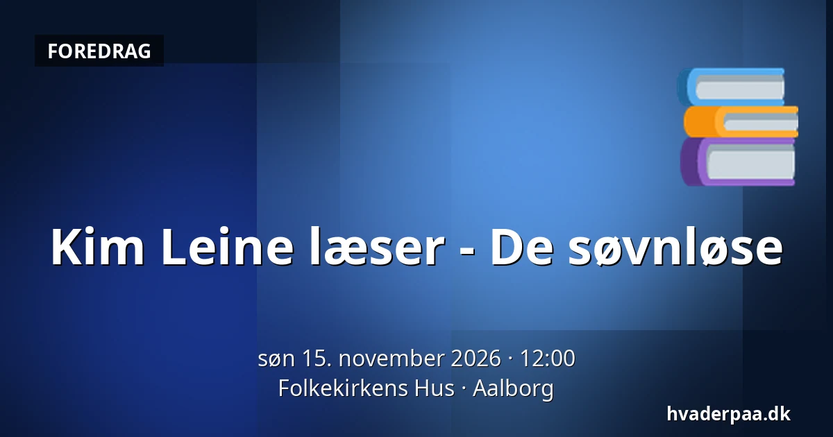 Kim Leine læser - De søvnløse — Folkekirkens Hus, Aalborg