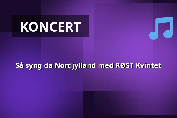 Så syng da Nordjylland med RØST Kvintet — Folkekirkens Hus, Aalborg