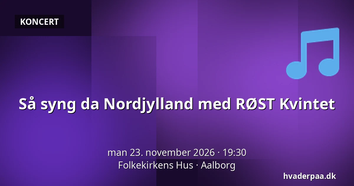 Så syng da Nordjylland med RØST Kvintet — Folkekirkens Hus, Aalborg