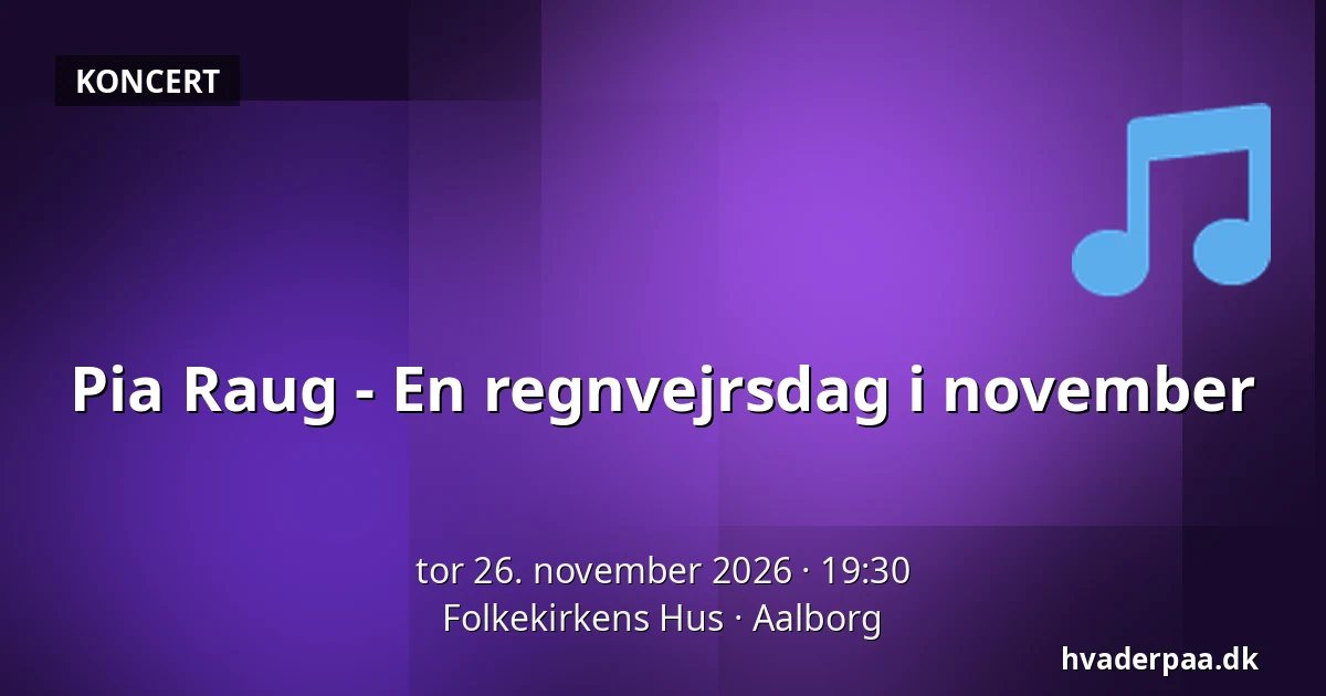 Pia Raug - En regnvejrsdag i november — Folkekirkens Hus, Aalborg