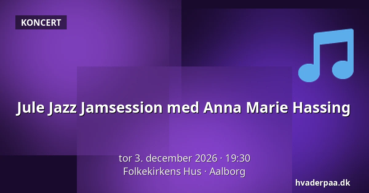 Jule Jazz Jamsession med Anna Marie Hassing — Folkekirkens Hus, Aalborg