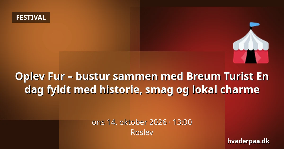 Oplev Fur – bustur sammen med Breum Turist En dag fyldt med historie, smag og lokal charme · Roslev
