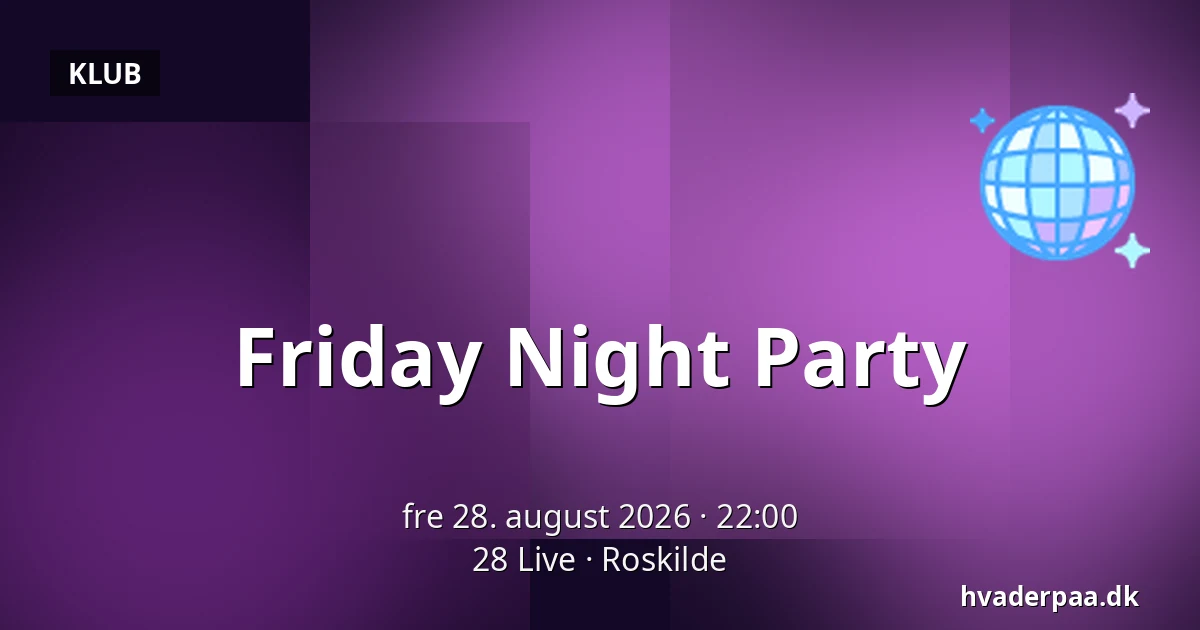 Friday Night Party — 28 Live, Roskilde