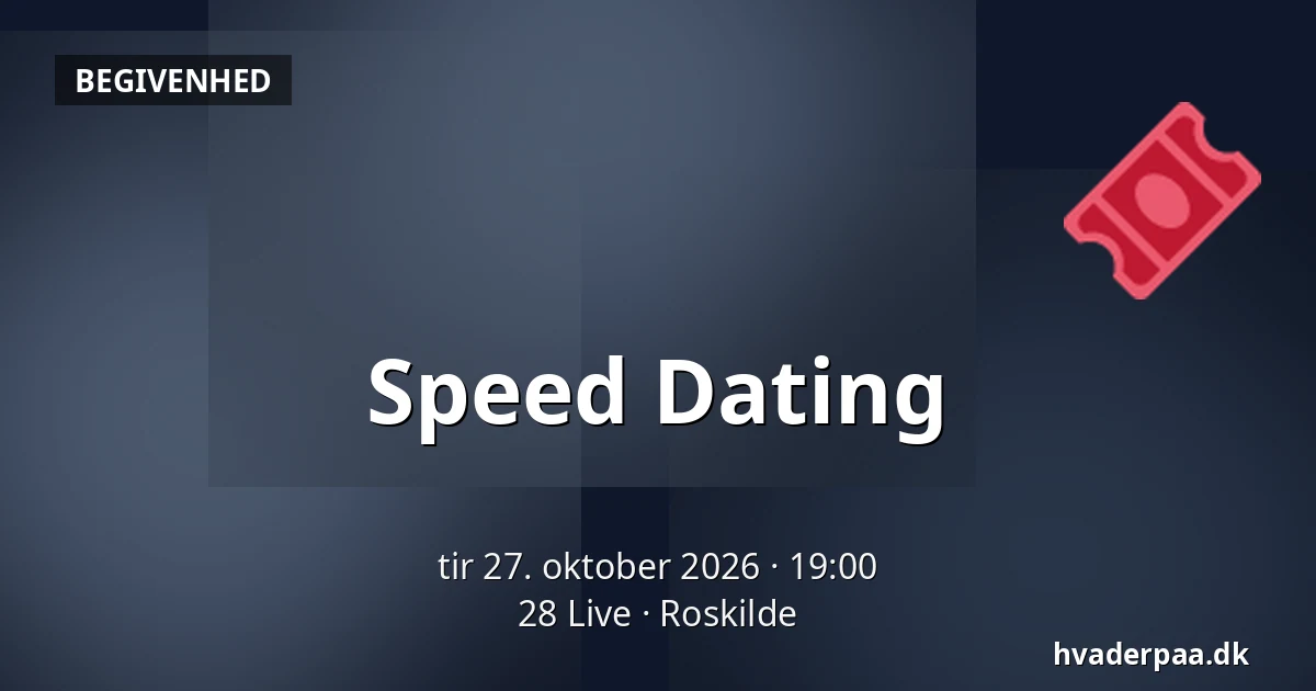 Speed Dating — 28 Live, Roskilde