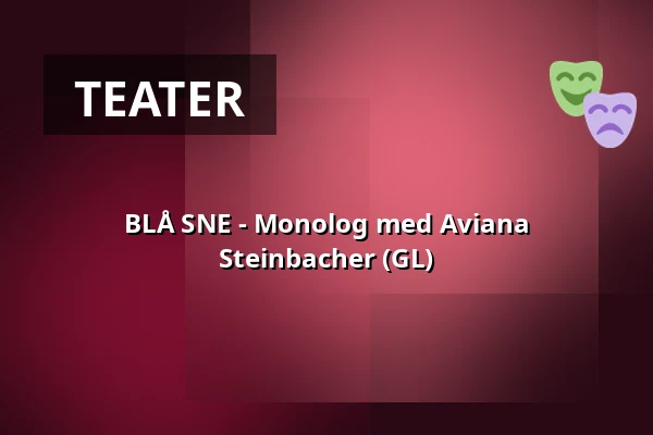BLÅ SNE - Monolog med Aviana Steinbacher (GL) — Nordatlantens Brygge, København