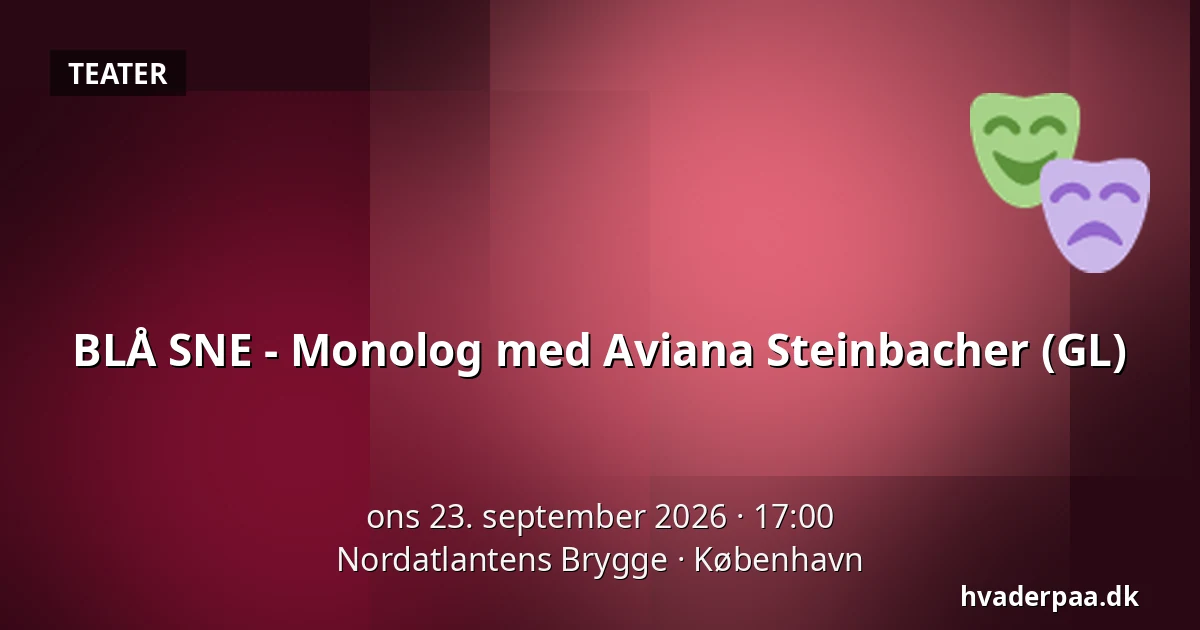 BLÅ SNE - Monolog med Aviana Steinbacher (GL) — Nordatlantens Brygge, København