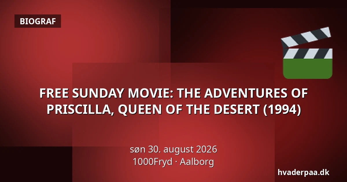 FREE SUNDAY MOVIE: THE ADVENTURES OF PRISCILLA, QUEEN OF THE DESERT (1994) — 1000Fryd, Aalborg