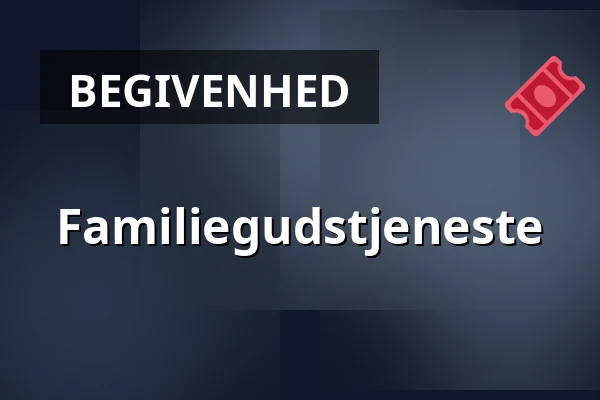 Familiegudstjeneste — Festsalen i sognegården, Viborg