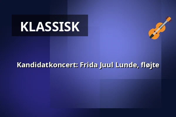 Kandidatkoncert: Frida Juul Lunde, fløjte — Syddansk Musikkonservatorium, Esbjerg