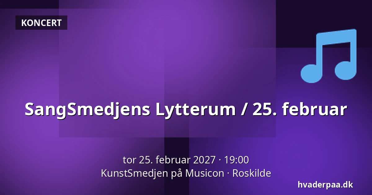 SangSmedjens Lytterum / 25. februar — KunstSmedjen på Musicon, Roskilde