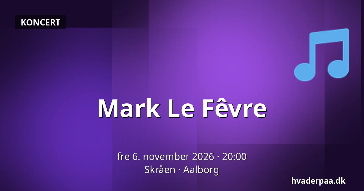 Mark Le Fêvre — Skråen, Aalborg