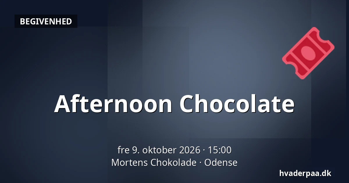 Afternoon Chocolate — Mortens Chokolade, Odense