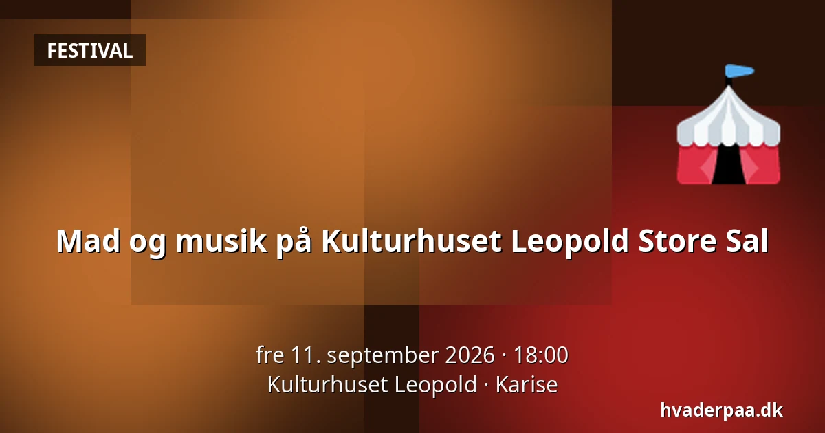 Mad og musik på Kulturhuset Leopold Store Sal · Kulturhuset Leopold, Karise