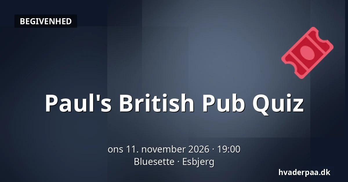 Paul's British Pub Quiz — Bluesette, Esbjerg