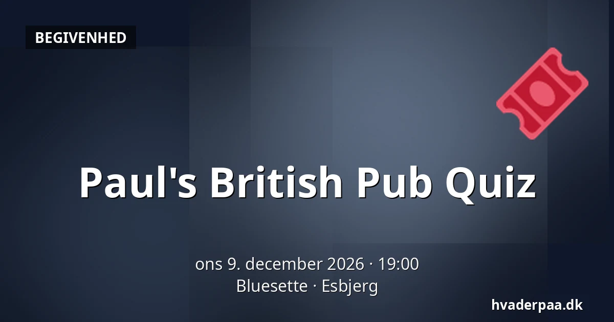 Paul's British Pub Quiz — Bluesette, Esbjerg