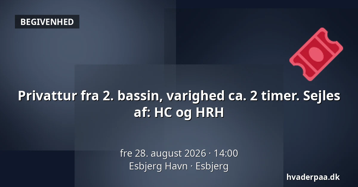 Privattur fra 2. bassin, varighed ca. 2 timer. Sejles af: HC og HRH — Esbjerg Havn, Esbjerg
