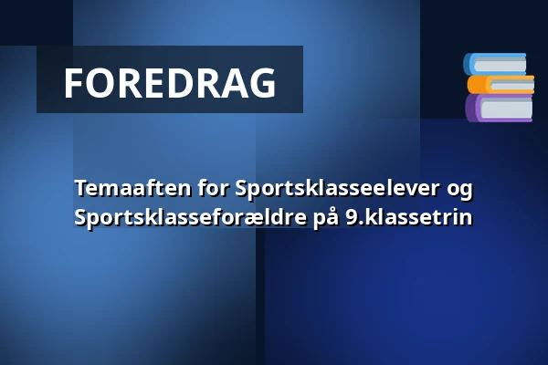 Temaaften for Sportsklasseelever og Sportsklasseforældre på 9.klassetrin · PwC Lounge i Gråkjær Arena, Holstebro