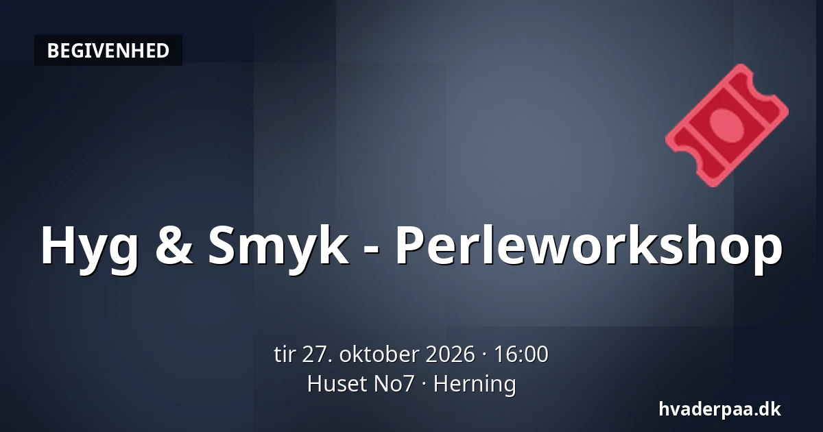 Hyg & Smyk - Perleworkshop · Huset No7, Herning