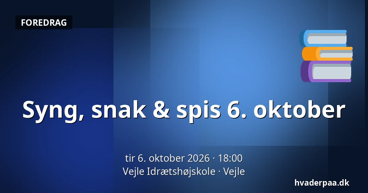 Syng, snak & spis 6. oktober · Vejle Idrætshøjskole, Vejle