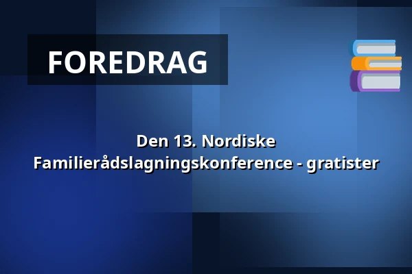 Den 13. Nordiske Familierådslagningskonference  - gratister · Trinity Hotel & Konferencecenter, Fredericia