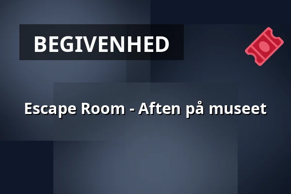 Escape Room - Aften på museet · Fjerritslev Museum, Fjerritslev