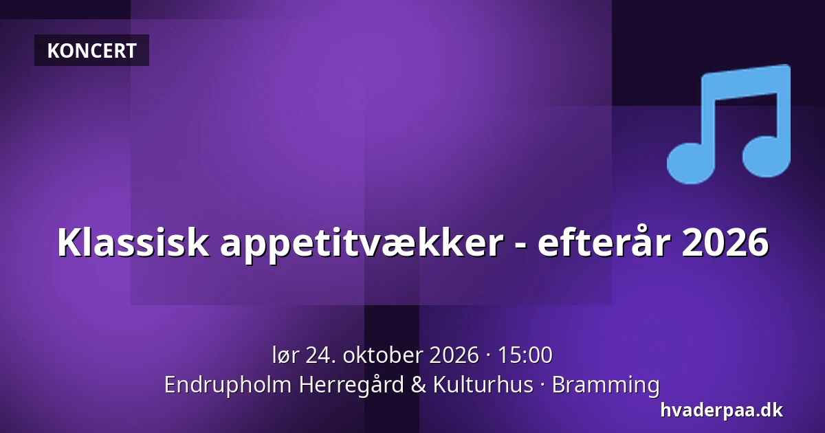 Klassisk appetitvækker - efterår 2026 · Endrupholm Herregård & Kulturhus, Bramming