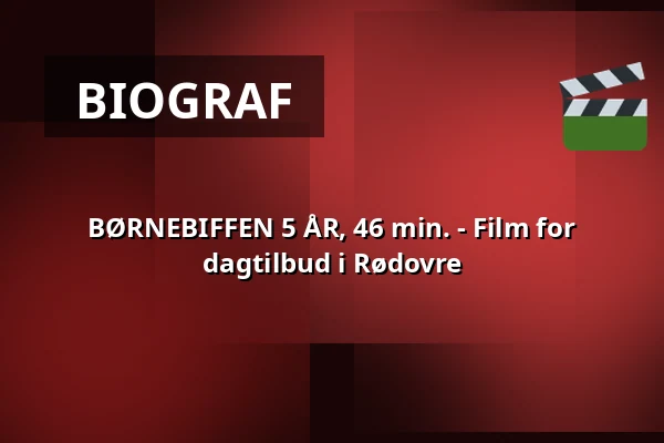 BØRNEBIFFEN 5 ÅR, 46 min. - Film for dagtilbud i Rødovre · Viften, Rødovre