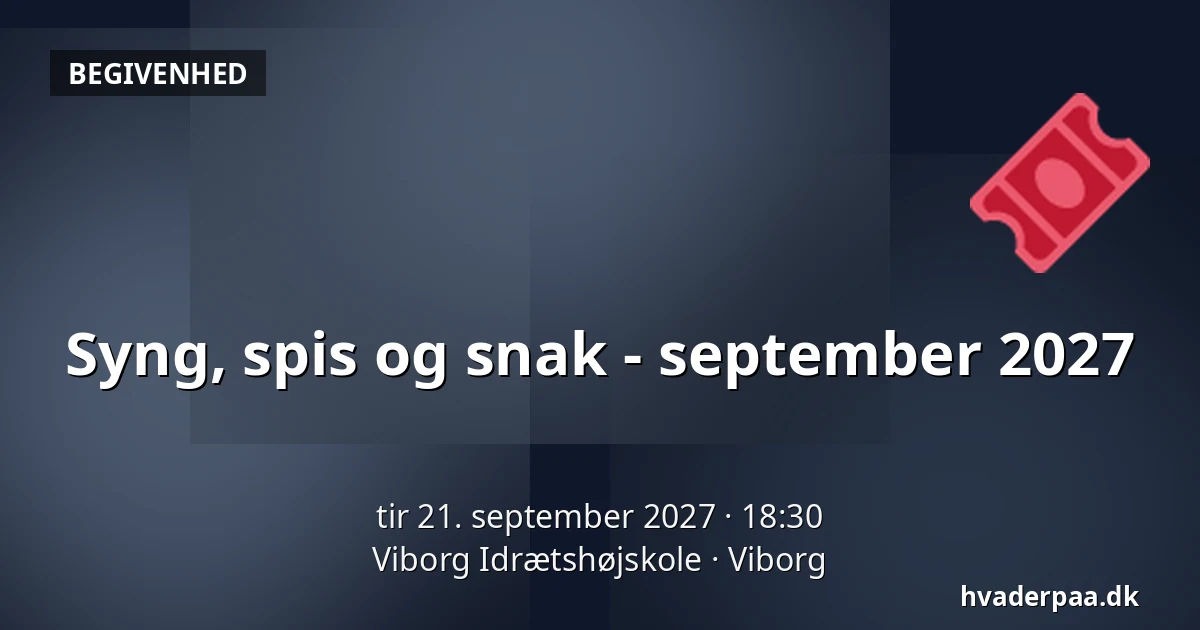 Syng, spis og snak - september 2027 · Viborg Idrætshøjskole, Viborg
