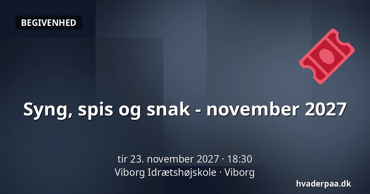 Syng, spis og snak - november 2027 · Viborg Idrætshøjskole, Viborg