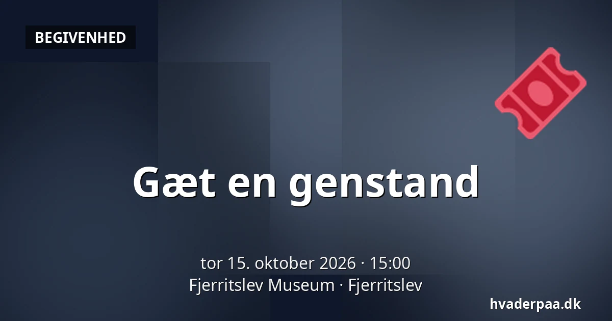 Gæt en genstand · Fjerritslev Museum, Fjerritslev