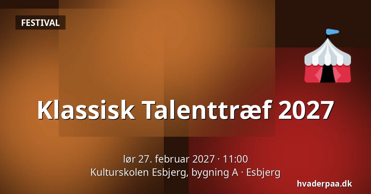 Klassisk Talenttræf 2027 · Kulturskolen Esbjerg, bygning A, Esbjerg