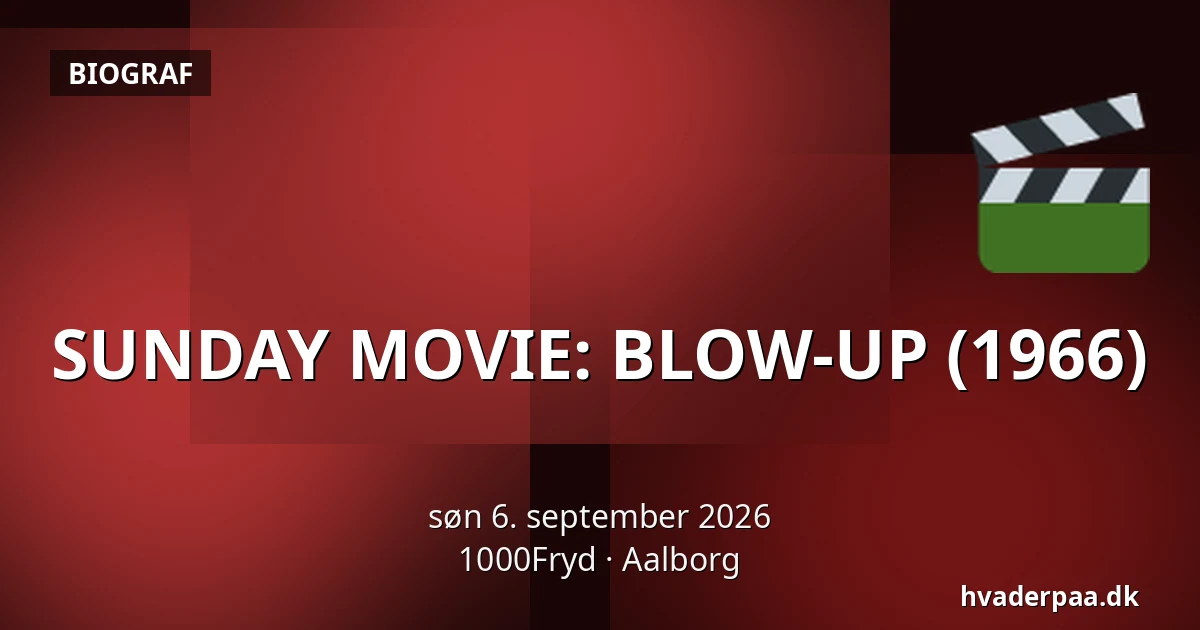 SUNDAY MOVIE: BLOW-UP (1966) · 1000Fryd, Aalborg