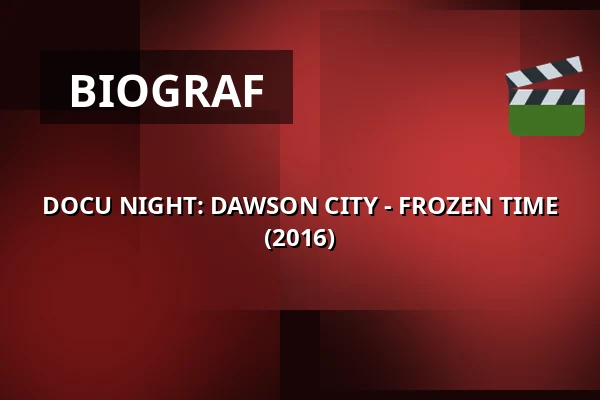 DOCU NIGHT: DAWSON CITY - FROZEN TIME (2016) · 1000Fryd, Aalborg