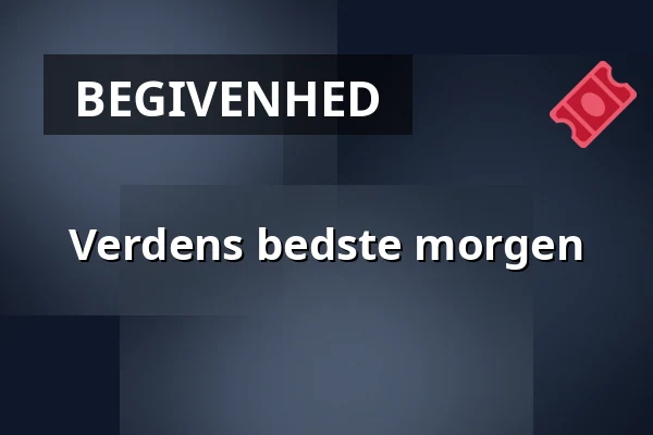 Verdens bedste morgen · Vartov, København