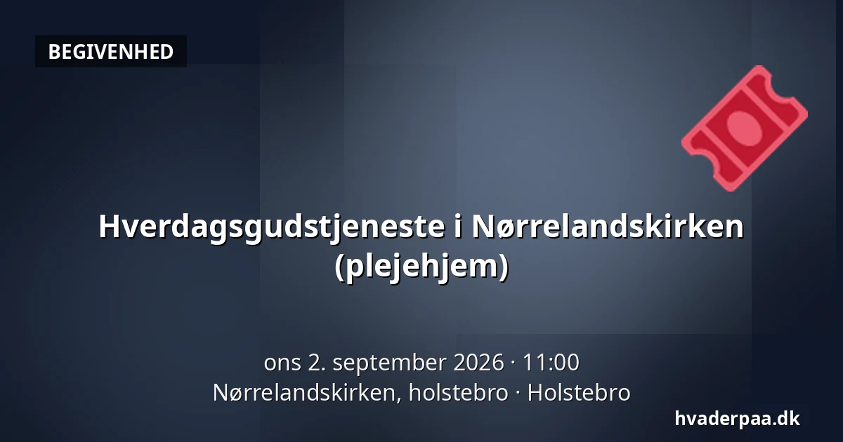 Hverdagsgudstjeneste i Nørrelandskirken (plejehjem) · Nørrelandskirken, holstebro, Holstebro