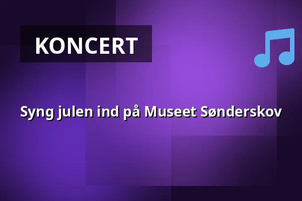 Syng julen ind på Museet Sønderskov · Museet Sønderskov, Brørup