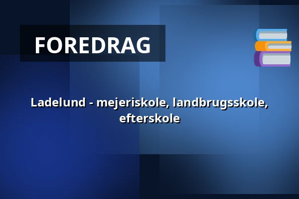 Ladelund - mejeriskole, landbrugsskole, efterskole · Ladelund Efterskole, Vejen