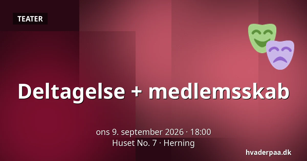 Deltagelse + medlemsskab · Huset No. 7, Herning