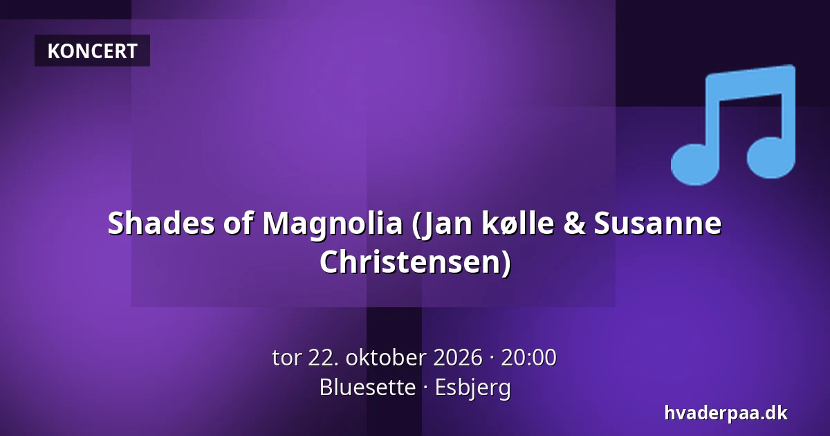 Shades of Magnolia (Jan kølle & Susanne Christensen) · Bluesette, Esbjerg