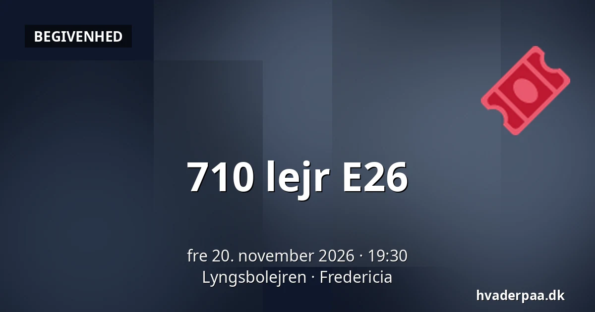 710 lejr E26 · Lyngsbolejren, Fredericia