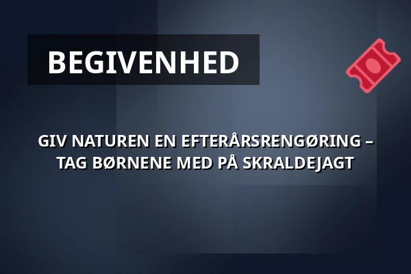 GIV NATUREN EN EFTERÅRSRENGØRING – TAG BØRNENE MED PÅ SKRALDEJAGT · Havnekontoret, Svaneke