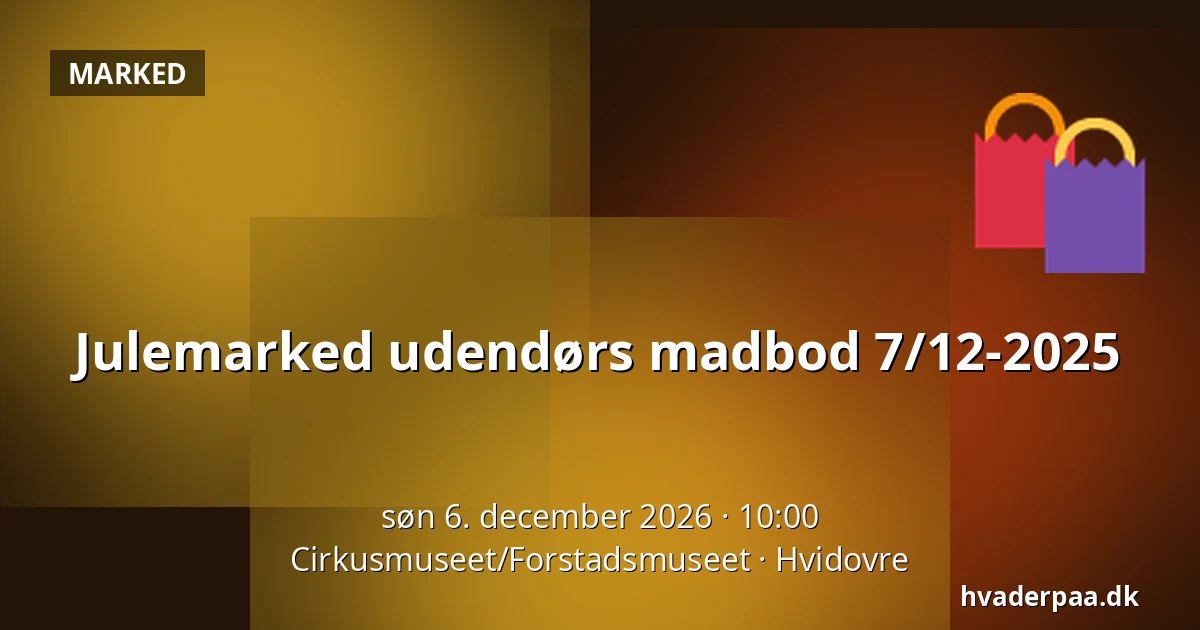 Julemarked udendørs madbod 7/12-2025 · Cirkusmuseet/Forstadsmuseet, Hvidovre