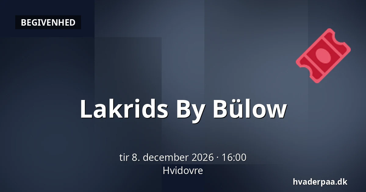 Lakrids By Bülow · Hvidovre