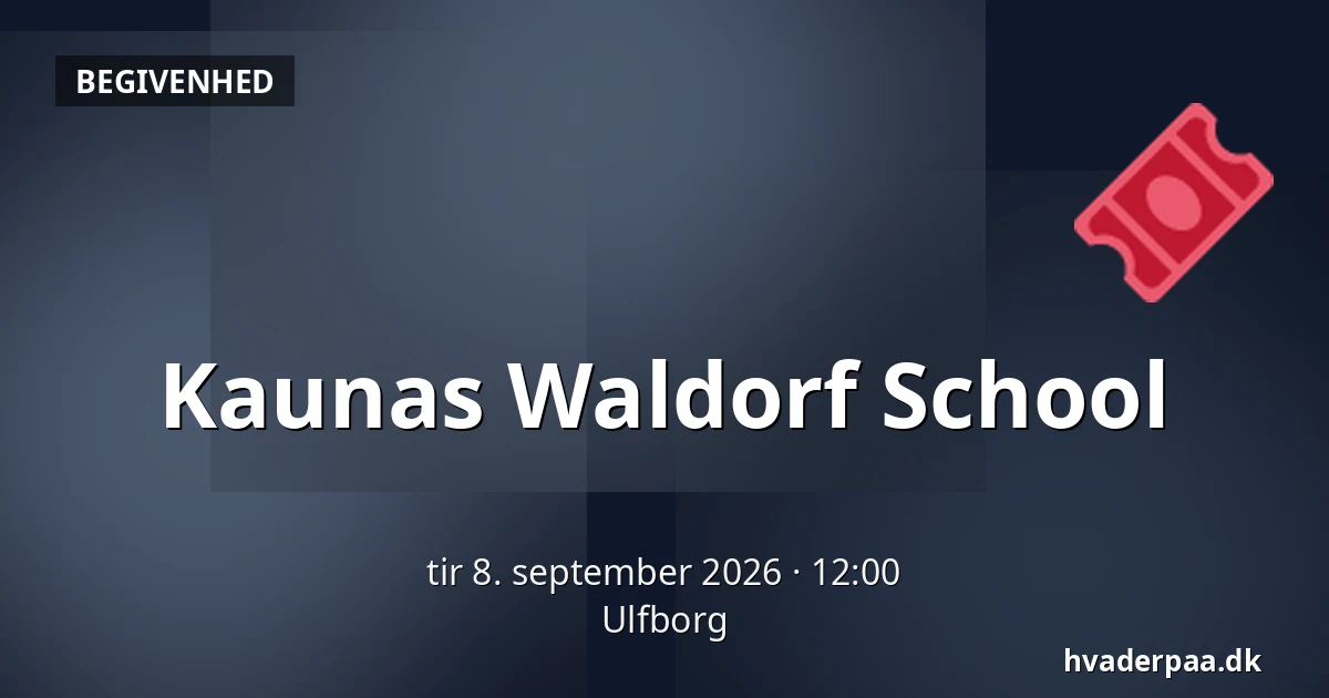Kaunas Waldorf School · Ulfborg