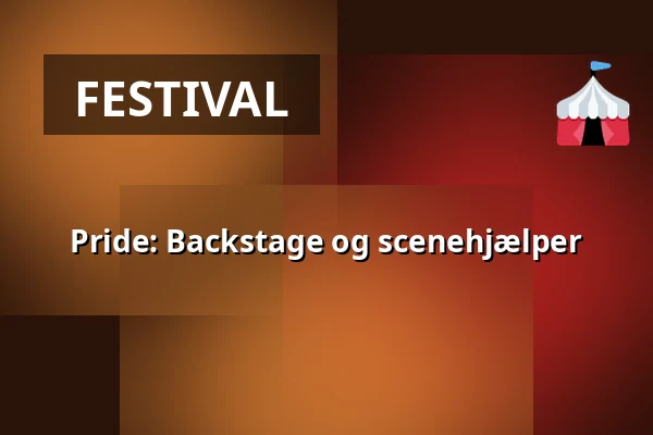 Pride: Backstage og scenehjælper · Slagteriet, Holstebro