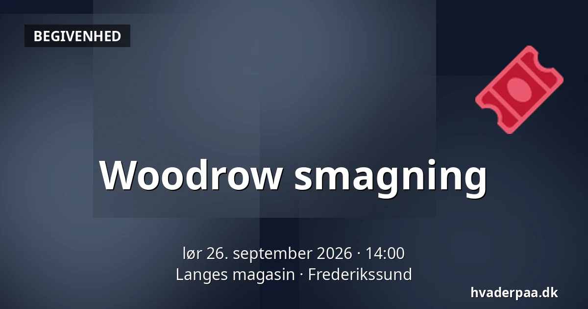 Woodrow smagning · Langes magasin, Frederikssund