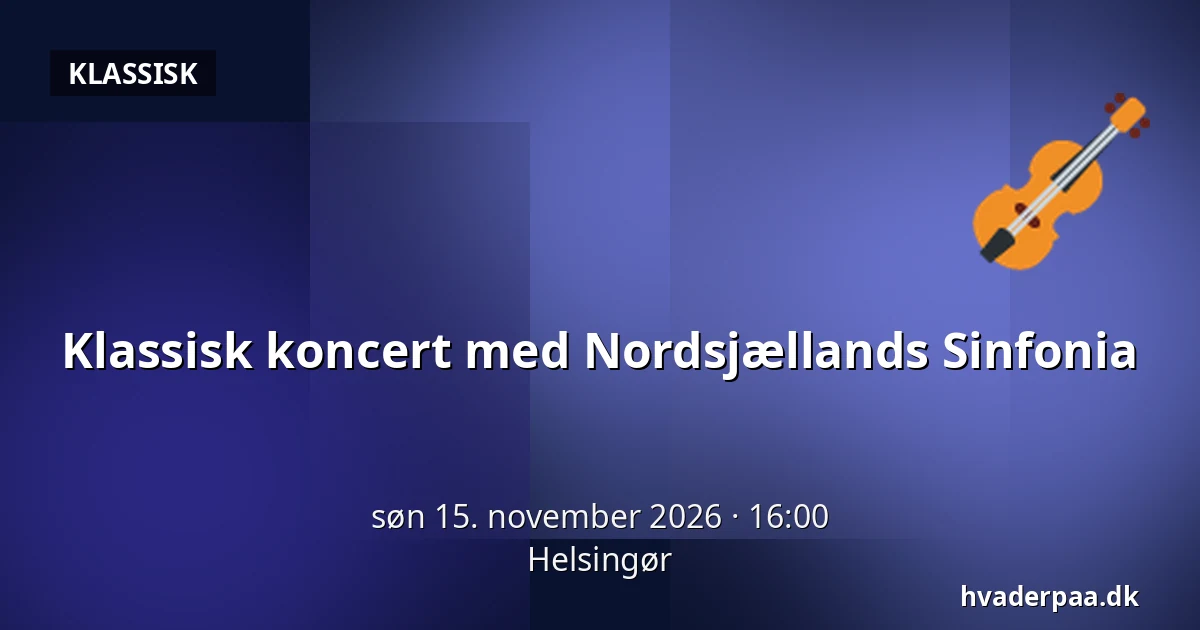 Klassisk koncert med Nordsjællands Sinfonia · Helsingør