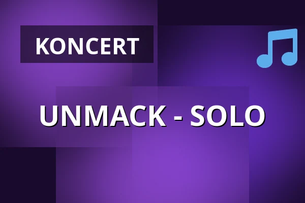 UNMACK - SOLO · Taastrup Teater & Musikhus, Taastrup