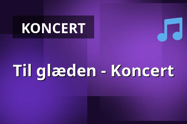 Til glæden - Koncert · CHPEA Museum, Herning
