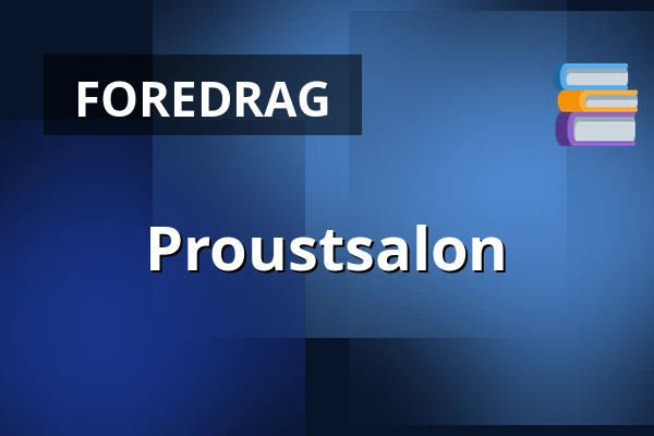 Proustsalon · LiteraturHaus, København